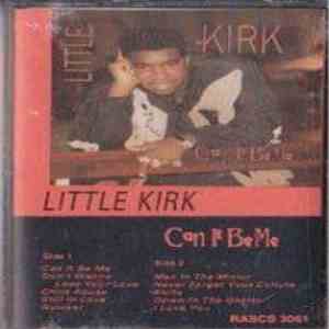 Little Kirk - Can It Be Me FLAC