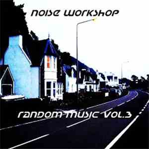 Noise Workshop - Random Music, Vol.3 FLAC