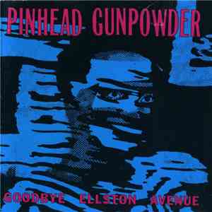 Pinhead Gunpowder - Goodbye Ellston Avenue FLAC