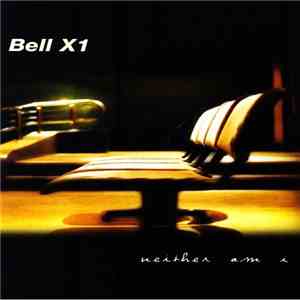 Bell X1 - Neither Am I FLAC