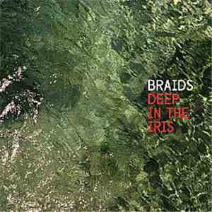 Braids - Deep In The Iris FLAC