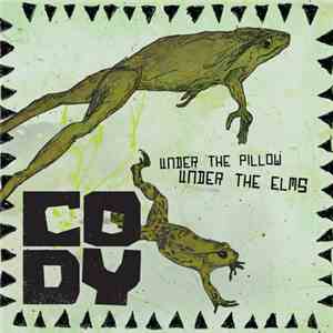 Cody - Under The Pillows, Under The Elms FLAC