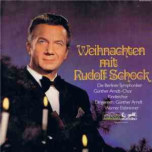 Die Berliner Symphoniker, Günther Arndt-Chor, Günther Arndt, Werner Eisbrenner - Weihnachten Mit Rudolf Schock FLAC