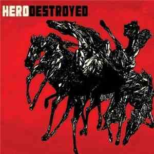 Hero Destroyed - Hero Destroyed FLAC