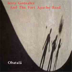 Jerry Gonzalez And The Fort Apache Band - Obatalà FLAC