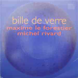 Maxime Le Forestier, Michel Rivard - Bille De Verre FLAC