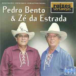 Pedro Bento & Zé Da Estrada - Raízes Sertanejas FLAC