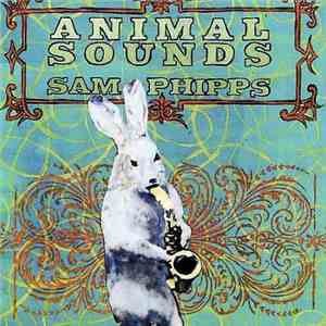 Sam Phipps - Animal Sounds FLAC
