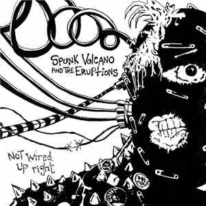Spunk Volcano And The Eruptions - Not Wired Up Right FLAC