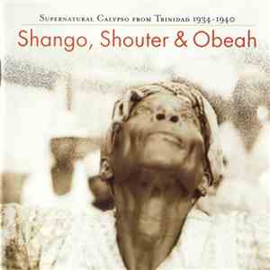 Various - Shango, Shouter & Obeah: Supernatural Calypso From Trinidad 1934-1940 FLAC