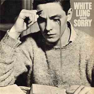 White Lung - Sorry FLAC