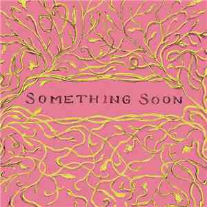 Car Seat Headrest - Something Soon FLAC