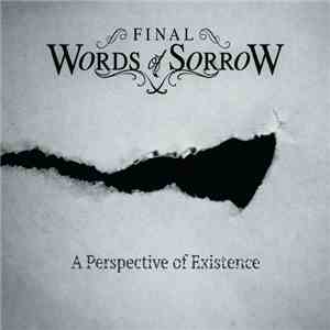 Final Words Of Sorrow - A Perspective Of Existence FLAC