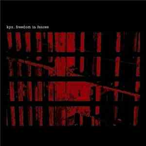 KPX - Freedom In Fences FLAC
