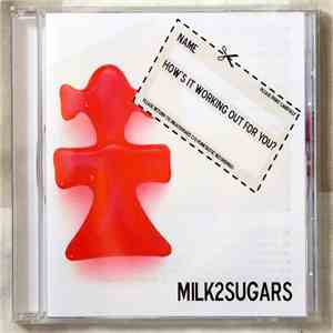 Milk 2 Sugars - How's It Working Out For You? FLAC