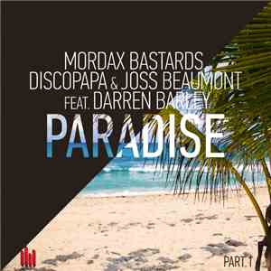 Mordax Bastards, Discopapa, Joss Beaumont Feat. Darren Barley - Paradise, Pt. 1 FLAC