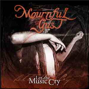 Mournful Gust - Let the Music Cry FLAC