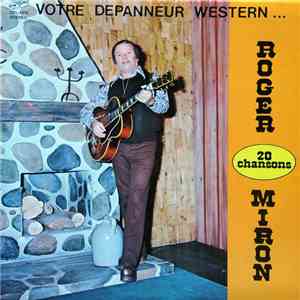 Roger Miron - Votre Dépanneur Western...20 Chansons FLAC