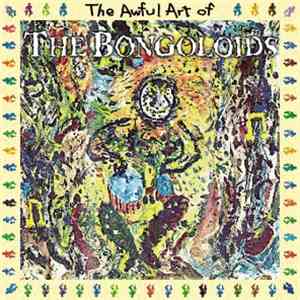 The Bongoloids  - The Awful Art Of The Bongoloids FLAC