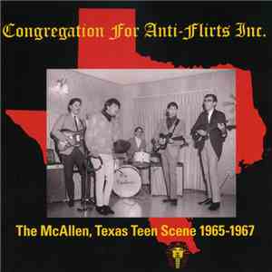 Various - Congregation For Anti-Flirts Inc. (The McAllen, Texas Teen Scene 1965-1967) FLAC