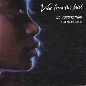 View From The Hill - No Conversation FLAC