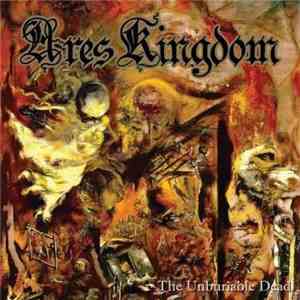 Ares Kingdom - The Unburiable Dead FLAC