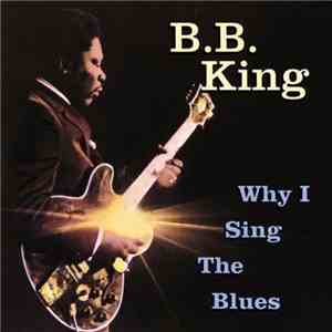 B.B. King - Why I Sing The Blues FLAC