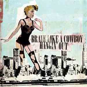 Brave Like A Cowboy / Hangin' Out - Brave Like A Cowboy / Hangin' Out FLAC