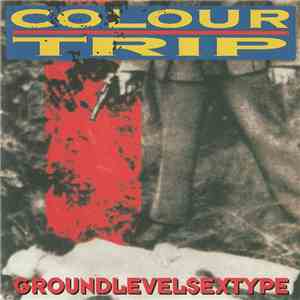 Colour Trip - Groundlevelsextype FLAC
