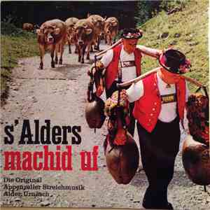 Die Original Appenzeller Streichmusik Alder Urnäsch - s' Alders Machid Uf FLAC