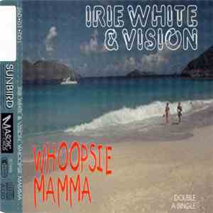 Irie White & Vision  - Whoopsie Mamma FLAC