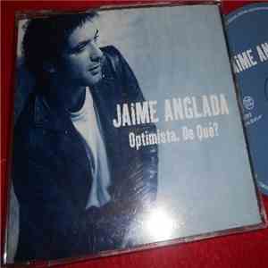 Jaime Anglada - Optimista. De Que? FLAC