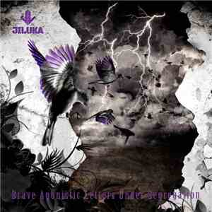 Jiluka - Brave Agonistic Letters Under Segregation FLAC