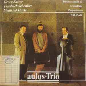Katzer / Schenker / Thiele - Aulos-Trio - Divertissement À 3 / Trioballade / Proportionen FLAC