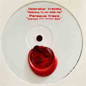 Operator Tracey / Perseus Traxx - Nothing To Do With Us / Across The North Sea FLAC