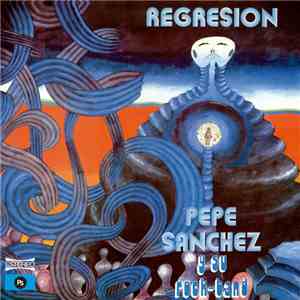 Pepe Sanchez Y Su Rock Band - Regresión FLAC