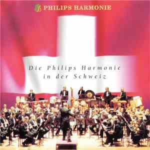 Philips Harmonie - Die Philips Harmonie In Der Schweiz FLAC