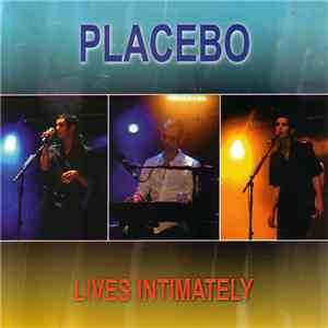 Placebo - Lives Intimately FLAC