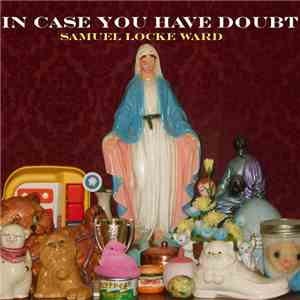Samuel Locke Ward - The Lame Years Vol.6: In Case You Have Doubt FLAC