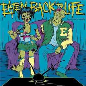 Eaten Back To Life - Love You To Death FLAC