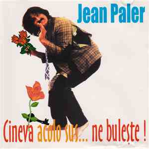 Jean Paler - Cineva Acolo Sus... Ne Bulește ! FLAC