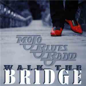 Mojo Blues Band - Walk The Bridge FLAC