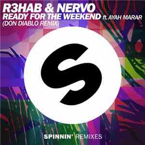 R3hab & Nervo Ft. Ayah Marar - Ready For The Weekend (Don Diablo Remix) FLAC
