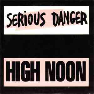 Serious Danger - High Noon FLAC