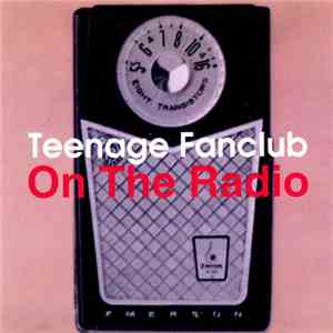 Teenage Fanclub - On The Radio FLAC