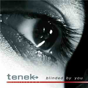 Tenek - Blinded By You FLAC