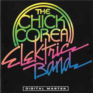 The Chick Corea Elektric Band - The Chick Corea Elektric Band FLAC