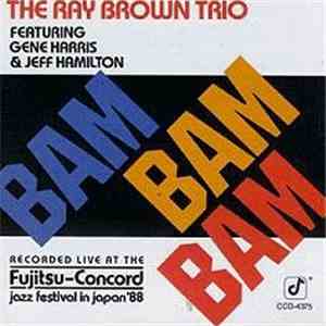 The Ray Brown Trio Featuring Gene Harris & Jeff Hamilton - Bam Bam Bam FLAC
