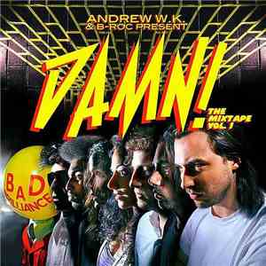 Various - Andrew W.K. & B-Roc Present: Damn! The Mixtape Vol. 1 FLAC