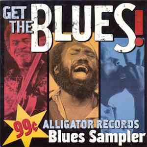 Various - Get The Blues! - Alligator Records And Black Top Records Blues Sampler FLAC